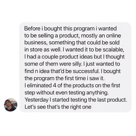 Student testimonial: eliminated four product ideas in the first step and began testing the final product.